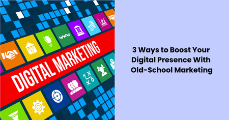 3-ways-to-boost-digital-presence-with-old-school-marketing