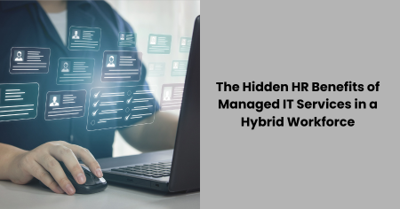 hidden-hr-benefits-of-managed-it-services-hybrid-workforce
