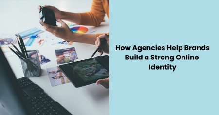 how-agencies-build-strong-online-identity