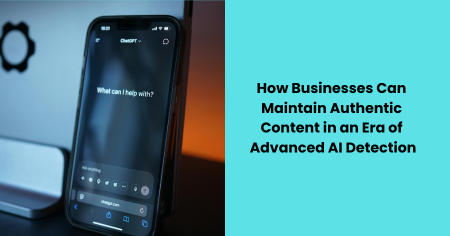 how-businesses-can-maintain-authentic-content-ai-detection