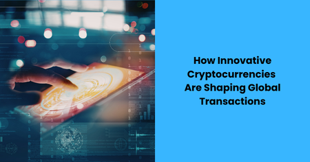 innovative-cryptocurrencies-global-transactions