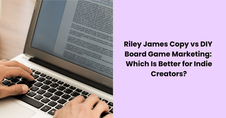 riley-james-copy-vs-diy-board-game-marketing