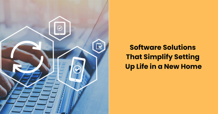 software-solutions-that-simplify-setting-up-life-in-a-new-home