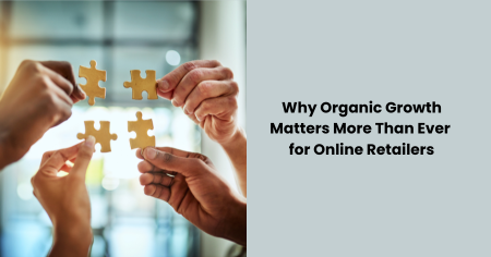 why-organic-growth-matters-for-online-retailers